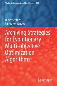 portada Archiving Strategies for Evolutionary Multi-Objective Optimization Algorithms (en Inglés)