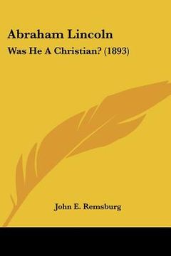 portada abraham lincoln: was he a christian? (1893) (in English)