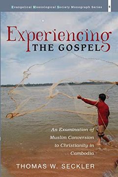 portada Experiencing the Gospel: An Examination of Muslim Conversion to Christianity in Cambodia (Evangelical Missiological Society Monograph Series)