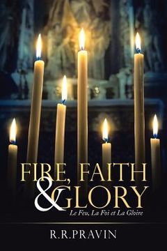 portada Fire, Faith & Glory: Le Feu, La Foi Et La Gloire