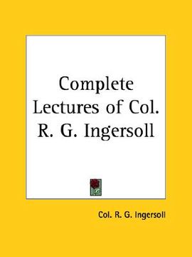 portada complete lectures of col. r. g. ingersoll (en Inglés)
