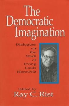 portada The Democratic Imagination: Dialogues on the Work of Irving Louis Horowitz (en Inglés)