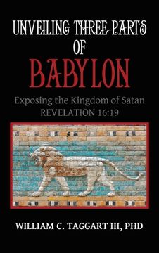 portada Unveiling Three Parts of Babylon: Exposing the Kingdom of Satan (in English)