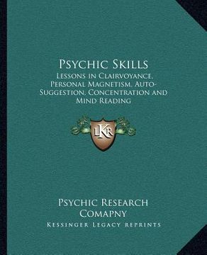 portada psychic skills: lessons in clairvoyance, personal magnetism, auto-suggestion, concentration and mind reading (in English)