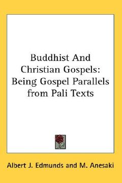 portada buddhist and christian gospels: being gospel parallels from pali texts (en Inglés)