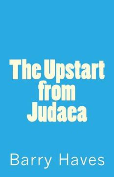 portada the upstart from judaea (en Inglés)