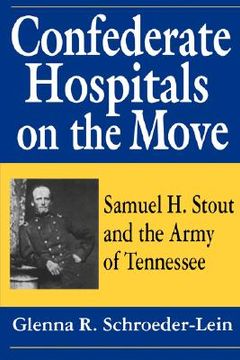portada confederate hospitals on the move: samuel h. stout and the army of tennessee (in English)