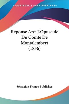 portada Reponse A L'Opuscule Du Comte De Montalembert (1856) (en Francés)