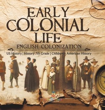portada Early Colonial Life English Colonization US History History 7th Grade Children's American History (en Inglés)