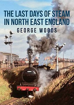 portada The Last Days of Steam in North East England (en Inglés)