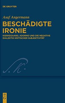 portada Beschadigte Ironie: Kierkegaard, Adorno und die Negative Dialektik Kritischer Subjektivitat (Kierkegaard Studies: Monographs) (in German)