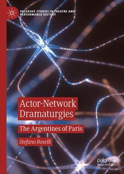 portada Actor-Network Dramaturgies: The Argentines of Paris (en Inglés)