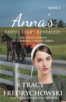 portada Anna's Amish Fears Revealed: An Amish Fiction Christian Novel (The Amish Women of Lawrence County) (in English)