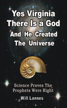 portada Yes Virginia there is a God and He created the Universe: Science proves the Prophets were right