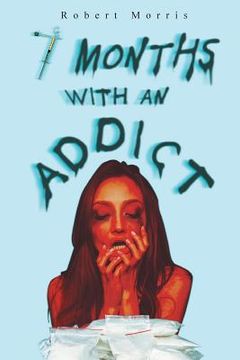 portada Seven Months with an Addict (en Inglés)