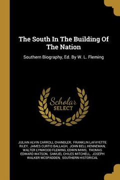 portada The South In The Building Of The Nation: Southern Biography, Ed. By W. L. Fleming (en Inglés)