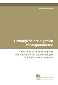 portada Genauigkeit der digitalen Photogrammetrie: Konzepte zur Ermittlung von Genauigkeiten der gegenwärtigen digitalen Photogrammetrie