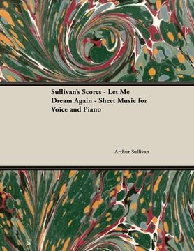 portada The Scores of Sullivan - Let Me Dream Again - Sheet Music for Voice and Piano (en Inglés)