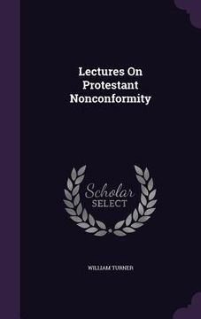 portada Lectures On Protestant Nonconformity (in English)