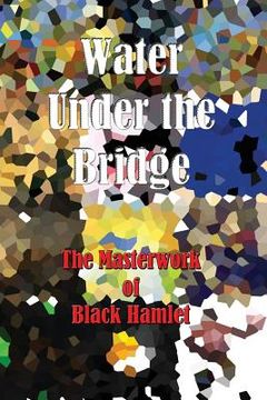 portada Water Under the Bridge - The Masterwork of Black Hamlet (en Inglés)
