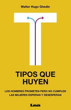 Tipos Que Huyen: Los Hombres Prometen Pero No Cumplen, Las Mujeres Esperan Y Desesperan