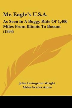 portada mr. eagle's u.s.a.: as seen in a buggy ride of 1,400 miles from illinois to boston (1898)