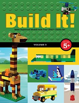portada Build It! Volume 3: Make Supercool Models with Your Lego Classic Set (Brick Books) (in English)