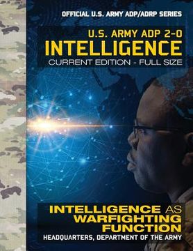 portada Intelligence: US Army ADP 2-0: Intelligence as Warfighting Function: Current, Full-Size Edition - Giant 8.5" x 11" Format - Official (in English)