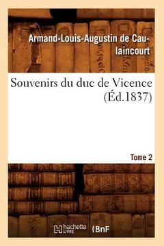 portada Souvenirs Du Duc de Vicence. Tome 2 (Éd.1837) (en Francés)