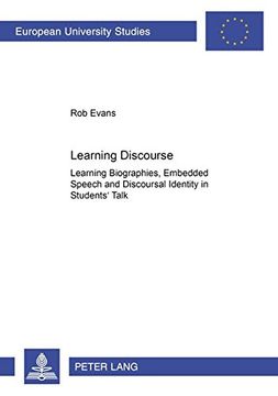 portada Learning Discourse: Learning Biographies, Embedded Speech and Discourse Identity in Students' Talk: v. 919 (Europaische Hochschulschriften/European ... 11: Education/Serie 11: Pedagogie)
