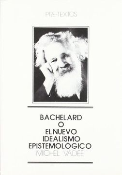 portada Bachelard o el Nuevo Idealismo Epistemológico (in Spanish)