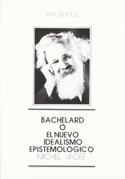 portada Bachelard o el Nuevo Idealismo Epistemológico