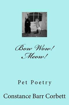 portada Bow Wow! Meow!: Poems about Pets Stories - Cats Dogs and Others (en Inglés)