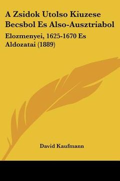 portada A Zsidok Utolso Kiuzese Becsbol Es Also-Ausztriabol: Elozmenyei, 1625-1670 Es Aldozatai (1889) (en Hebreo)