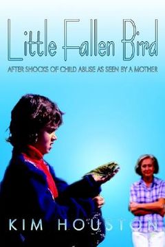 portada little fallen bird: after shocks of child abuse as seen by a mother (en Inglés)
