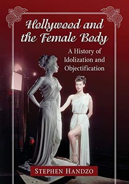 portada Hollywood and the Female Body: A History of Idolization and Objectification (en Inglés)