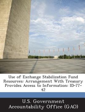 portada Use of Exchange Stabilization Fund Resources: Arrangement with Treasury Provides Access to Information: Id-77-42 (in English)
