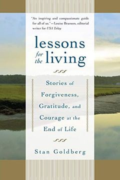 portada Lessons for the Living: Stories of Forgiveness, Gratitude, and Courage at the end of Life (en Inglés)
