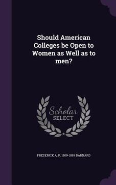 portada Should American Colleges be Open to Women as Well as to men?