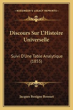 portada Discours Sur L'Histoire Universelle: Suivi D'Une Table Analytique (1855) (in French)