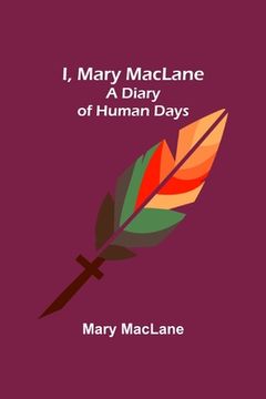portada I, Mary MacLane; A Diary of Human Days (en Inglés)
