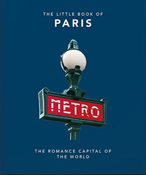 portada The Little Book of Paris: The Romance Capital of the World: 3 (in English)