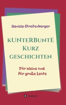 portada Kunterbunte Kurzgeschichten: Für kleine und für große Leute (en Alemán)
