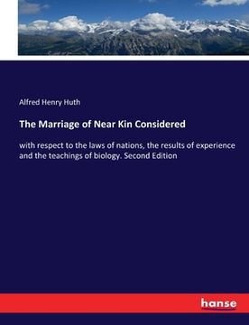 portada The Marriage of Near Kin Considered: with respect to the laws of nations, the results of experience and the teachings of biology. Second Edition (in English)