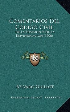portada Comentarios del Codigo Civil: De la Posesion y de la Reivindicacion (1906) (in Spanish)