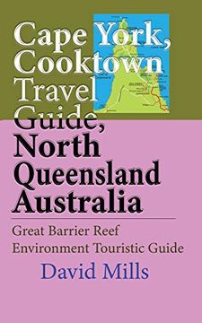 portada Cape York, Cooktown Travel Guide, North Queensland Australia: Great Barrier Reef Environment Touristic Guide (en Inglés)