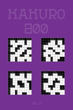 portada Kakuro 200 Vol 6: One of the oldest logic puzzles, Cross Sums Puzzle Book (in English)