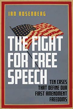 portada The Fight for Free Speech: Ten Cases That Define our First Amendment Freedoms (en Inglés)