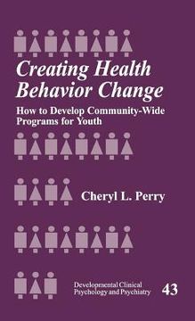 portada creating health behavior change: how to develop community-wide programs for youth (en Inglés)