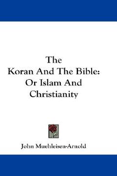 portada the koran and the bible: or islam and christianity (en Inglés)